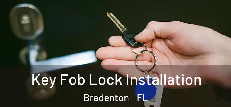 Key Fob Lock Installation Bradenton - FL
