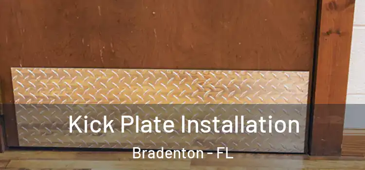 Kick Plate Installation Bradenton - FL