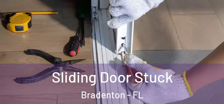 Sliding Door Stuck Bradenton - FL